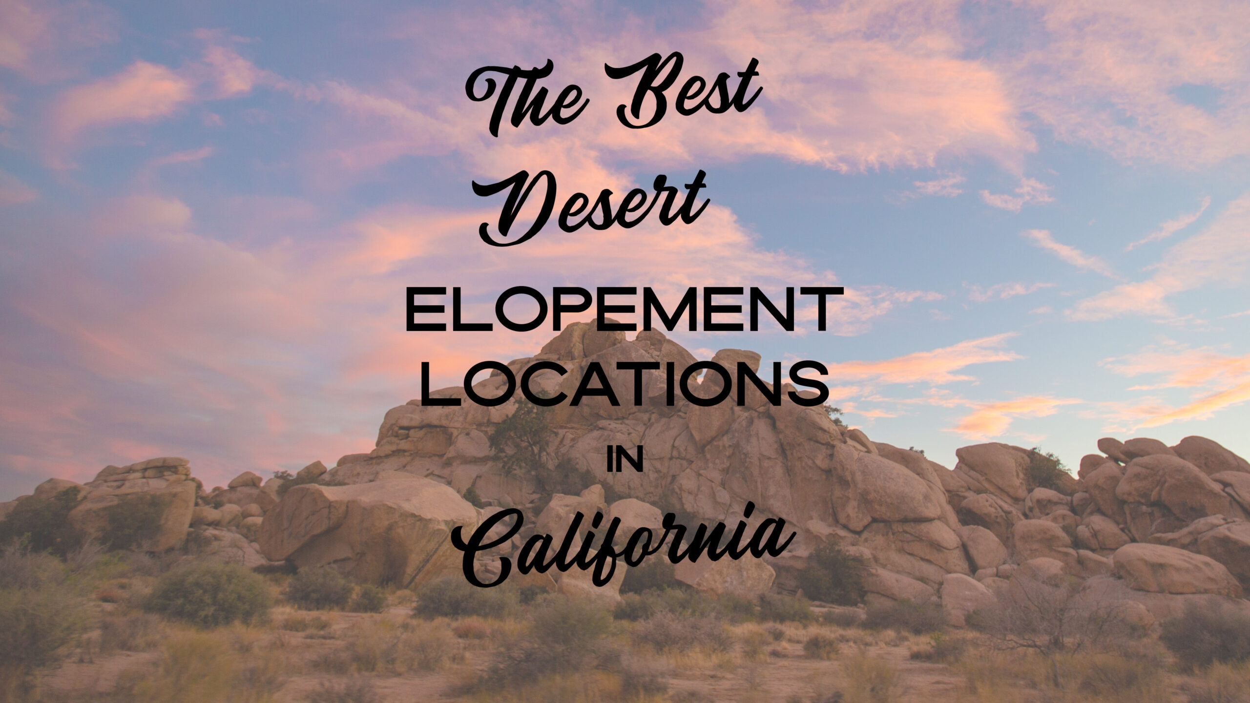Best-Desert-Locations-scaled The Best Desert Elopement Locations in California and Beyond