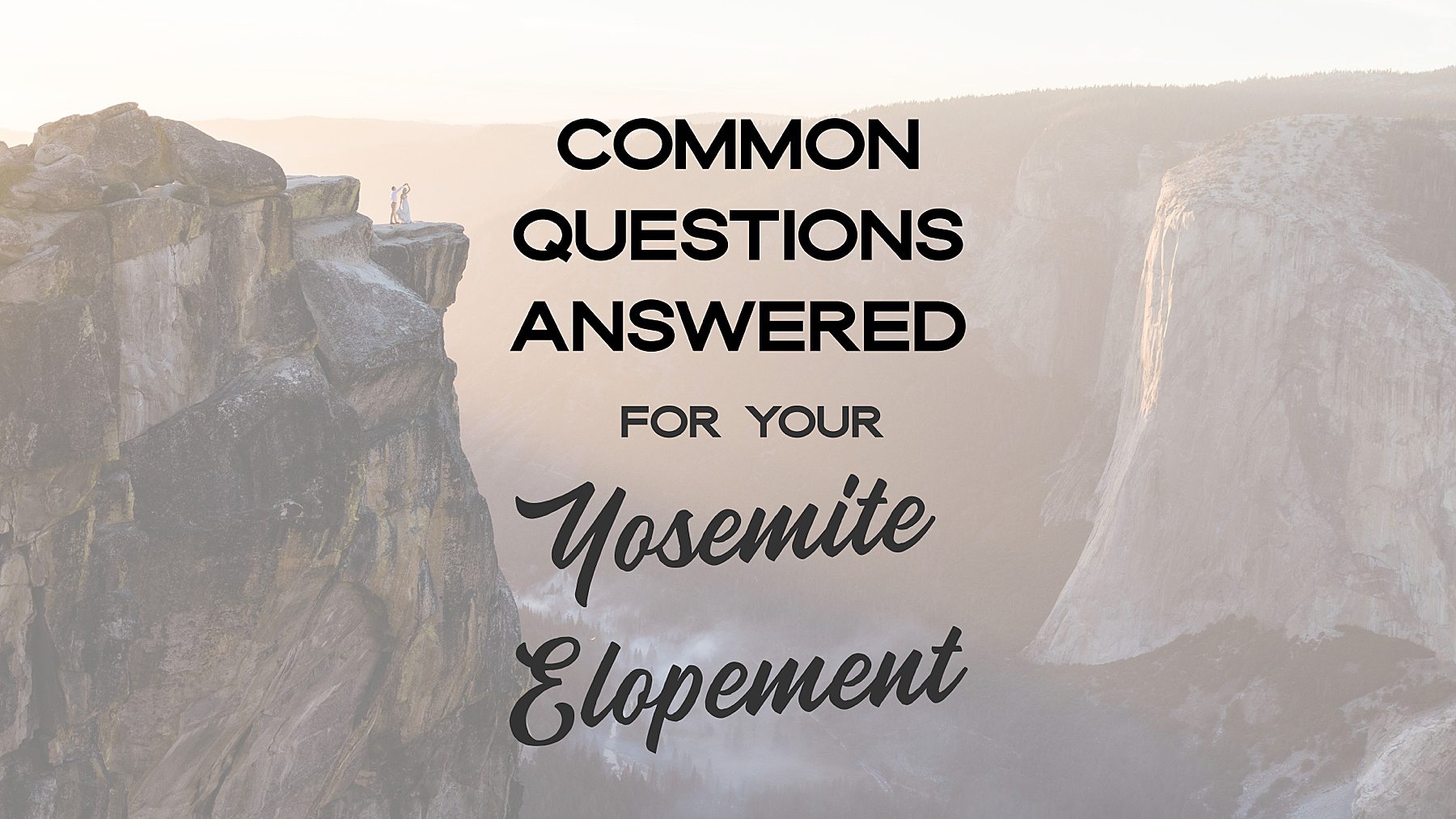 Yosemite-Elopement-Common-Questions Common Questions In 2025 Answered For A Yosemite Elopement